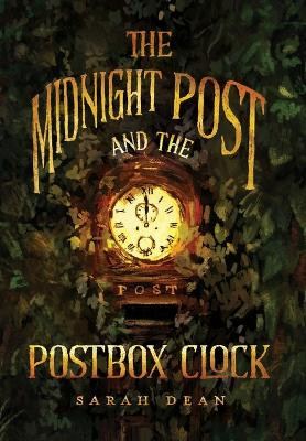 The Midnight Post and the Postbox Clock Sarah Dean 9798987618325