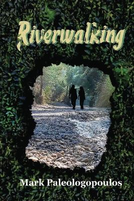 Riverwalking by Mark Paleologopoulos