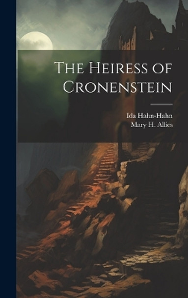 The Heiress of Cronenstein Mary H Allies 9781020002359 The Heiress of Cronenstein Mary H Allies 9781020002359