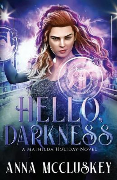 Hello, Darkness: A Fast-Paced Action-Packed Urban Fantasy Novel Anna McCluskey 9781734948554