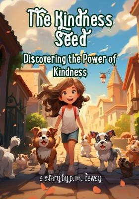 The Kindness Seed by P M Dewey