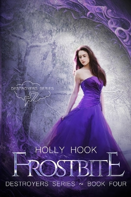 Frostbite [Destroyers Series, Book Four] by Holly Hook