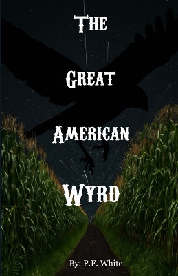 The Great American Wyrd by P F White