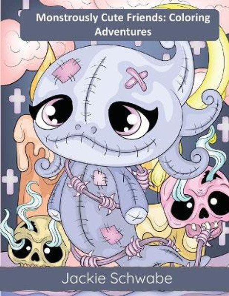 Monstrously Cute Friends - Coloring Adventures Jackie Ann Schwabe 9798872791614