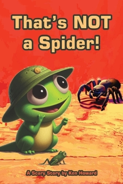 That's NOT a Spider! by Ken Ross James Howard Ed D