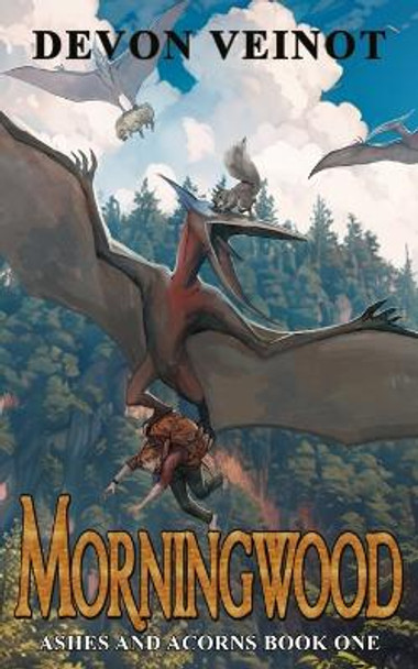 Morningwood: Ashes and Acorns Book One Devon Veinot 9781738151318