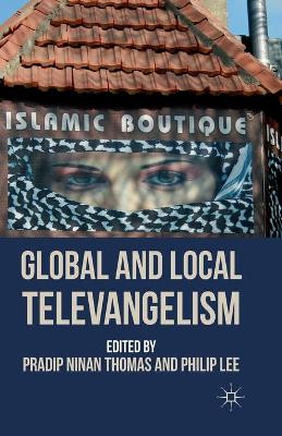 Global and Local Televangelism P. Thomas 9781349345298
