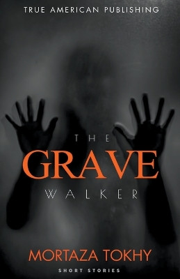 The Grave Walker by Mortaza Tokhy