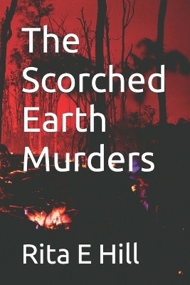 The Scorched Earth Murders by Rita E Hill