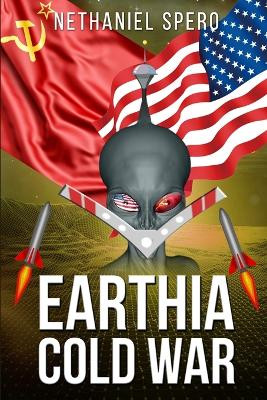 Earthia Cold War by Nethaniel Spero