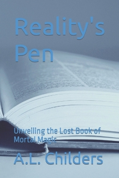 Reality's Pen by A L Childers
