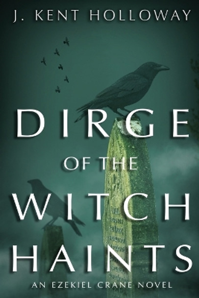 Dirge of the Witch Haints by J. Kent Holloway