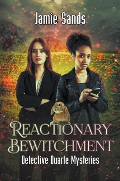 Reactionary Bewitchment by Jamie Sands