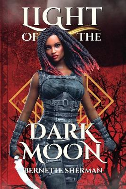 Light of the Dark Moon: A Royal Chosen One Epic Fantasy Clean YA NA Adventure Bernette Sherman 9781954636101