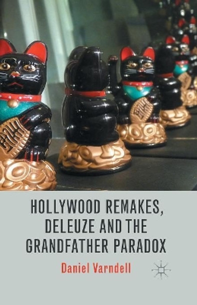 Hollywood Remakes, Deleuze and the Grandfather Paradox D. Varndell 9781349488346