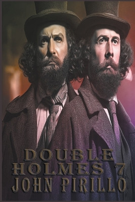 Double Holmes 7 John Pirillo 9798223807629