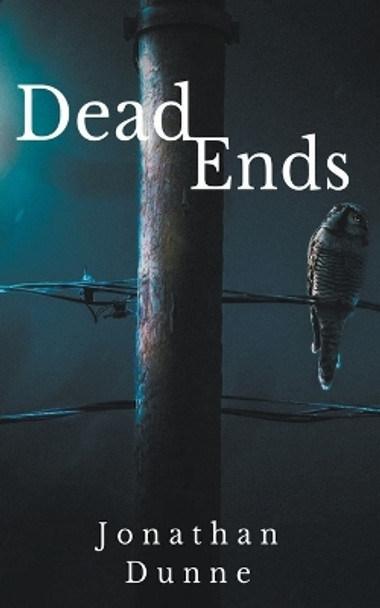 Dead Ends by Jonathan Dunne