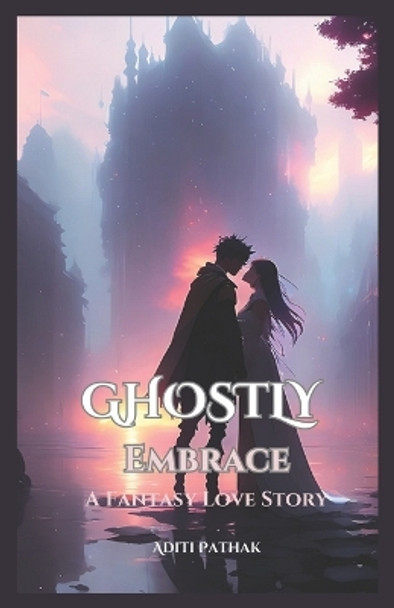 Ghostly Embrace by Aditi Rubi Pathak