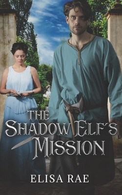 The Shadow Elf's Mission by Elisa Rae