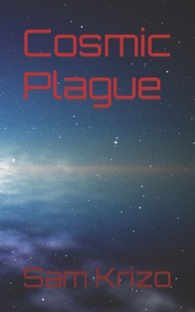 Cosmic Plague by Sam Krizo
