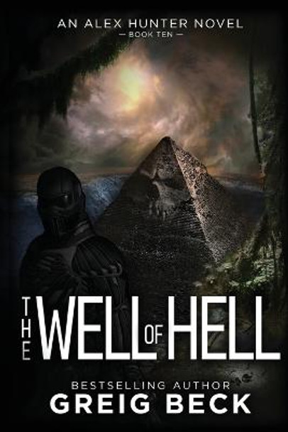 The Well of Hell: Alex Hunter 10 Greig Beck 9781761263941