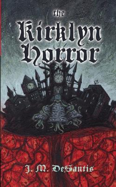 The Kirklyn Horror by J M DeSantis