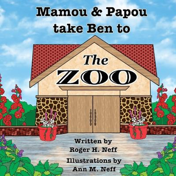 Mamou and Papou Take Ben to the Zoo / a Genie and a Shoe Roger H Neff 9781951188818