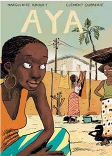 Aya: Life in Yop City: Book 1 Marguerite Abouet 9781770460829