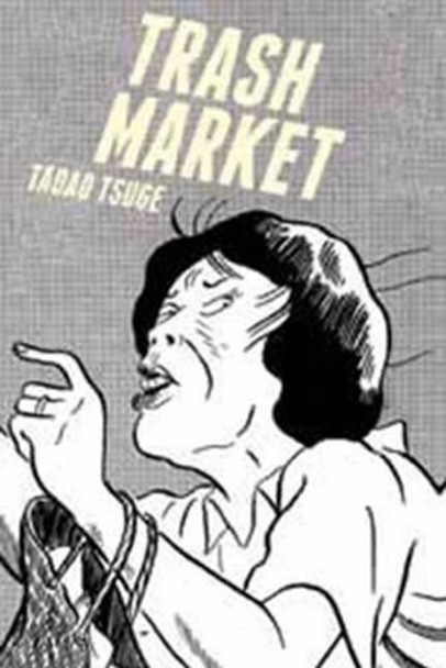 Trash Market Tadao Tsuge 9781770461741