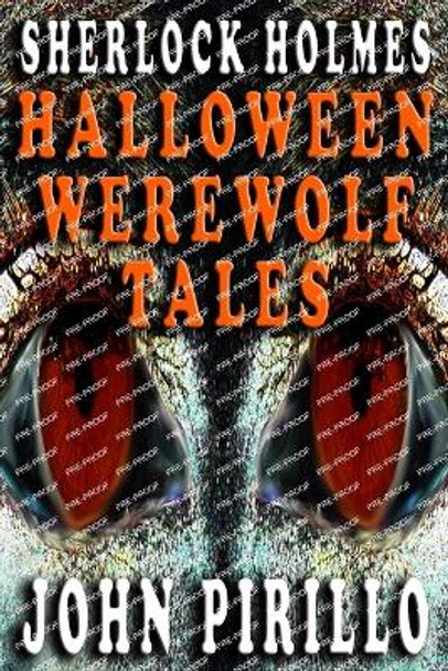 Sherlock Holmes, Halloween Werewolf Tales John Pirillo 9798864306789 Sherlock Holmes, Halloween Werewolf Tales John Pirillo 9798864306789