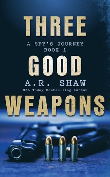 Three Good Weapons by A R Shaw