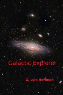 Galactic Explorer by G Lyle Hoffman