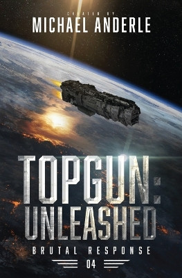 Topgun: Unleashed: Brutal Response Book 4 Michael Anderle 9798888783504