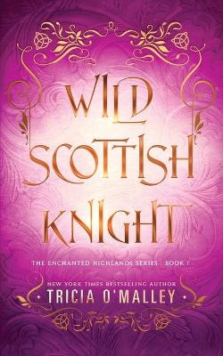 Wild Scottish Knight by Tricia O'Malley