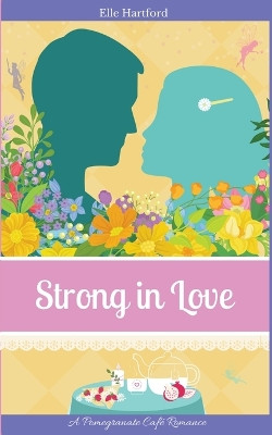 Strong in Love by Elle Hartford