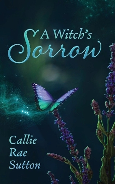 A Witch's Sorrow by Callie Rae Sutton