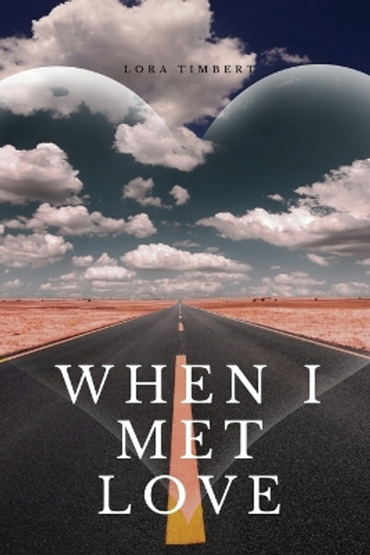 When I met love by Lora Timbert