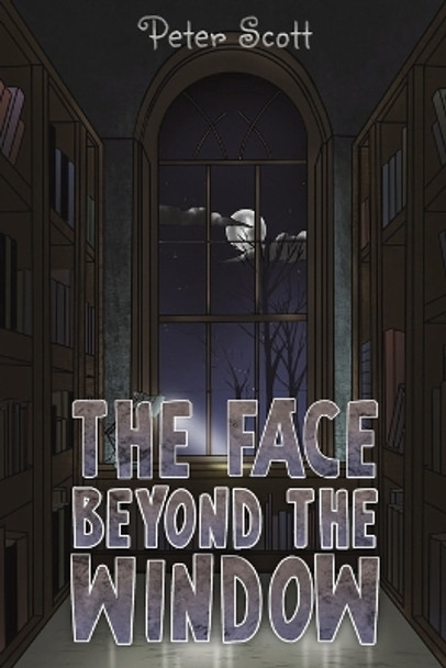 The Face Beyond the Window by Peter Scott