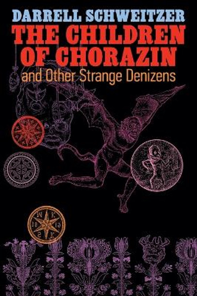 The Children of Chorazin and Other Strange Denizens by Darrell Schweitzer