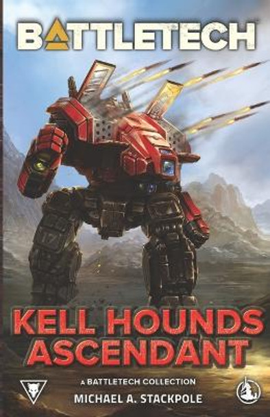 BattleTech: Kell Hounds Ascendant: A BattleTech Collection Michael A Stackpole 9781638611196