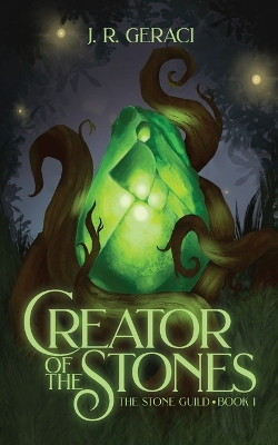 Creator of the Stones by J R Geraci