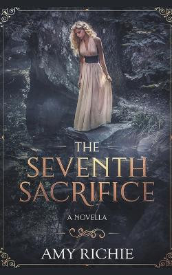The Seventh Sacrifice by Amy Richie