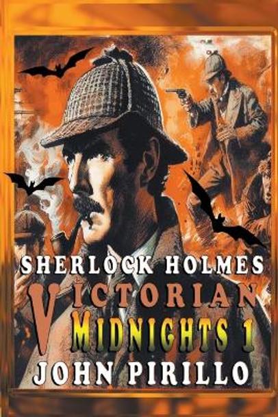 Sherlock Holmes, Victorian Midnights 1 by John Pirillo Sherlock Holmes, Victorian Midnights 1 by John Pirillo
