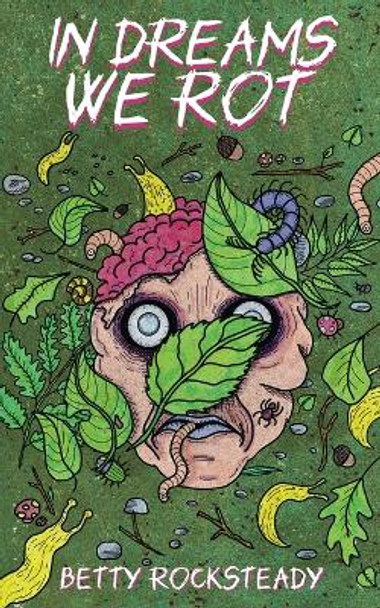 In Dreams We Rot by Betty Rocksteady