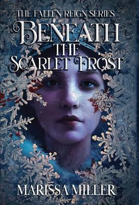 Beneath the Scarlet Frost Marissa Miller 9798218264857