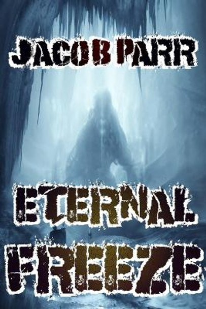Eternal Freeze by Jacob Parr