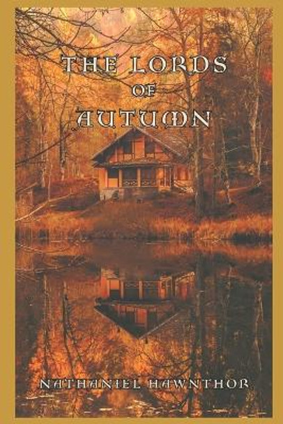 The Lords of Autumn by Nathaniel Hawnthor