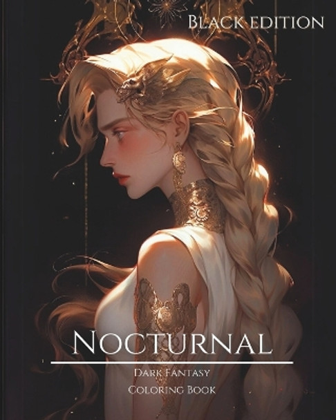 Nocturnal- Dark Fantasy Coloring Book 12: Haunting Portraits of Mystic, Creepy, Enchanting and Gorgeous Women. Pagan Witches, Cursed Princess, Cute Demons, Gothic Vampires, Magical Elves, Charming Mermaids, Ominous Fairies and More For Teens and Ad