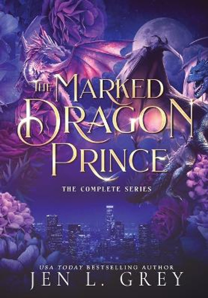 The Marked Dragon Prince: Complete Series Jen L Grey 9798889530619