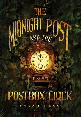 The Midnight Post and the Postbox Clock Sarah Dean 9798987618301